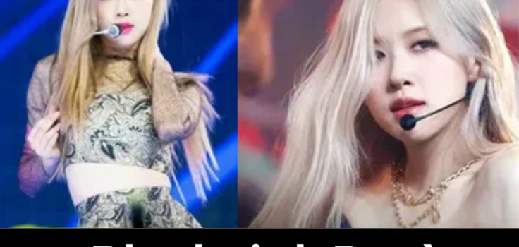 Two images of Blackpink Rosè performing on stage, showcasing her iconic blonde hair and stylish outfits, with the name 'Blackpink Rosè' displayed in bold text below